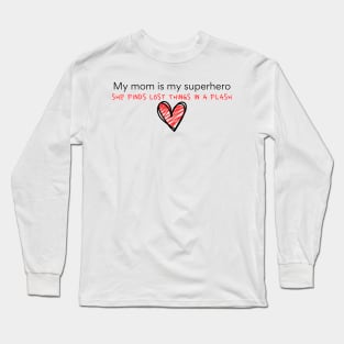 My mom is my superhero Long Sleeve T-Shirt